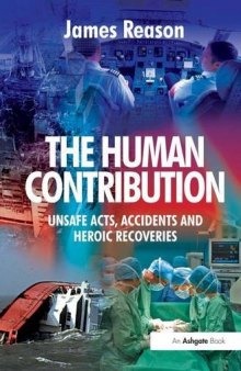 The human contribution unsafe acts, accidents and heroic recoveries