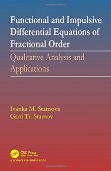 Functional and impulsive differential equations of fractional order : qualitative analysis and applications