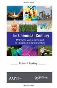 The Chemical Century : Molecular Manipulation and Its Impact on the 20th Century