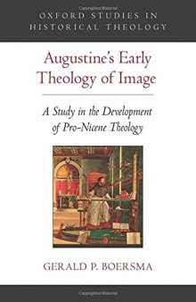 Augustine's early theology of image : a study in the development of pro-nicene theology