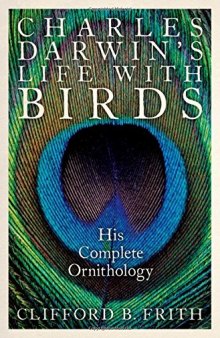Charles Darwin’s life with birds : his complete ornithology