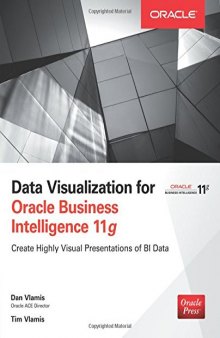 Data visualization for Oracle business intelligence 11g : create highly visual presentations of BI data