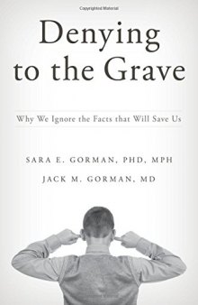 Denying to the grave : why we ignore the facts that will save us
