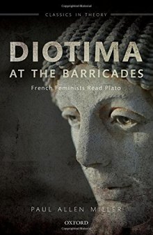 Diotima at the barricades : French feminists read Plato