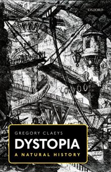 Dystopia : a natural history : a study of modern despotism, its antecedents, and its literary diffractions