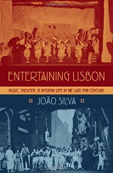 Entertaining Lisbon : music, theater, and modern life in the late 19th century