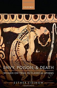 Envy, poison, and death : women on trial in ancient Athens
