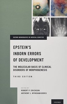 Epstein's inborn errors of development : the molecular basis of clinical disorders of morphogenesis