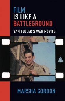 Film is like a battleground : Sam Fuller’s war movies