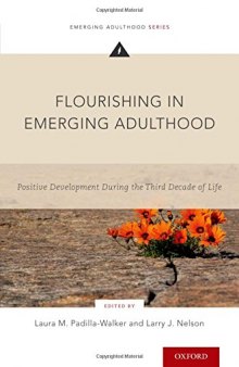 Flourishing in emerging adulthood : positive development during the third decade of life