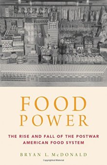 Food power : the rise and fall of the postwar American food system