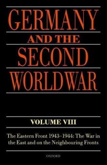 Germany and the Second World War. Volume VIII, The Eastern Front 1943-1944 : the war in the East and on the neighbouring fronts