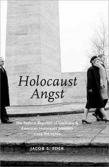 Holocaust angst : the Federal Republic of Germany and American Holocaust memory since the 1970s