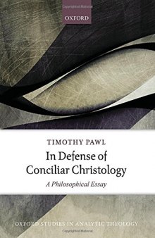 In defense of conciliar Christology : a philosophical essay