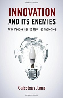 Innovation and its enemies : why people resist new technologies