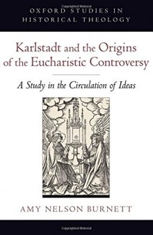 Karlstadt and the origins of the Eucharistic controversy : a study in the circulation of ideas
