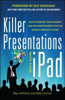 Killer presentations with your iPad: how to engage your audience and win more business with the world's greatest gadget