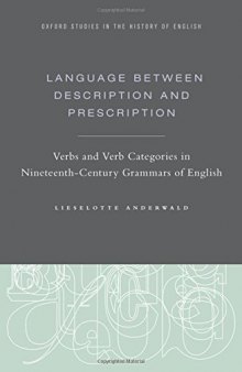 Language between description and prescription verbs and verb categories in nineteenth-century grammars of English