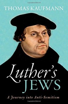 Luther’s Jews : a journey into anti-semitism