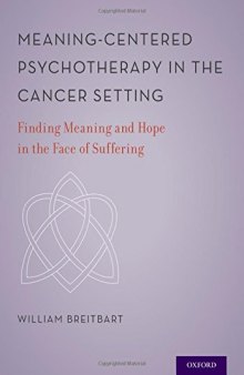 Meaning-centered psychotherapy in the cancer setting : finding meaning and hope in the face of suffering