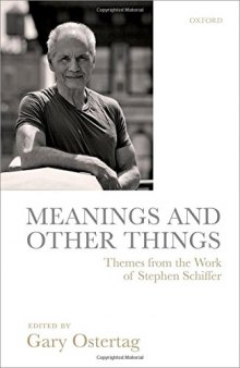 Meanings and other things : themes from the work of Stephen Schiffer