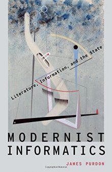 Modernist informatics : literature, information, and the state