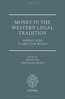 Money in the western legal tradition : Middle Ages to Bretton Woods