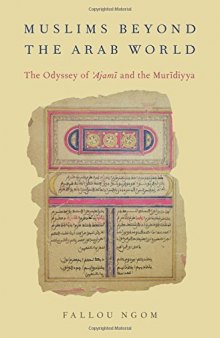 Muslims beyond the Arab world : the odyssey of Ajami and the Muridiyya