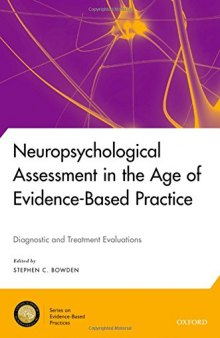 Neuropsychological assessment in the age of evidence-based practice : diagnostic and treatment evaluations