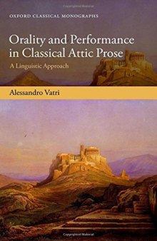 Orality and Performance in Classical Attic Prose : A Linguistic Approach