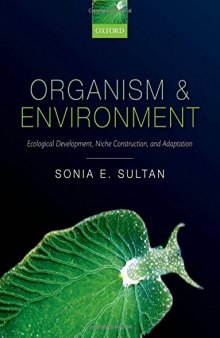 Organism and environment : ecological development, niche construction, and adaption
