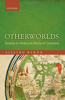 Otherworlds : fantasy and history in medieval literature