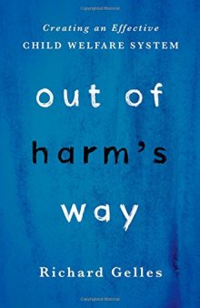 Out of harm's way : creating an effective child welfare system