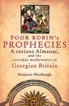 Poor Robin’s prophecies : a curious almanac, and the everyday mathematics of Georgian Britain
