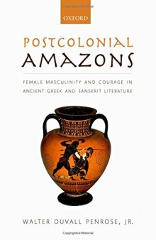 Postcolonial amazons : female masculinity and courage in ancient greek and sanskrit literature