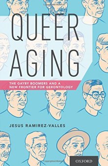 Queer aging : the gayby boomers and a new frontier for gerontology