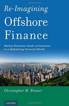 Re-imagining offshore finance : market-dominant small jurisdictions in a globalizing financial world