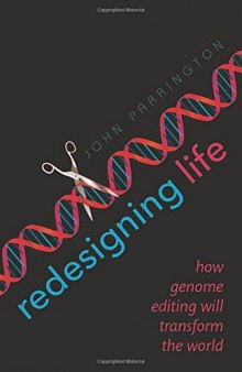 Redesigning life : how genome editing will transform the world