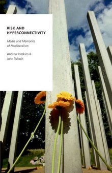Risk and hyperconnectivity : media and memories of neoliberalism