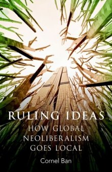 Ruling ideas : how global neoliberalism goes local