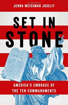 Set in stone : America's embrace of the Ten Commandments