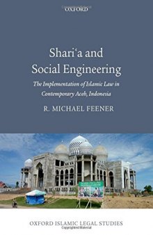 Shari'a and social engineering : the implementation of Islamic law in contemporary Aceh, Indonesia