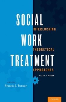 Social work treatment : interlocking theoretical approaches