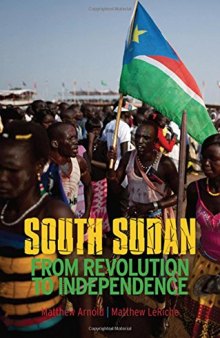 South Sudan : from revolution to independence