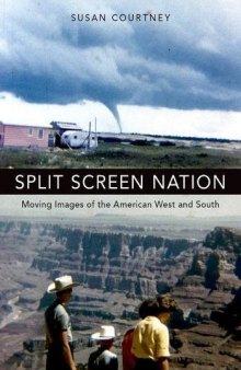 Split screen nation : moving images of the American West and South