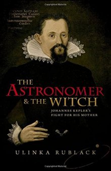 The astronomer and the witch : Johannes Kepler’s fight for his mother