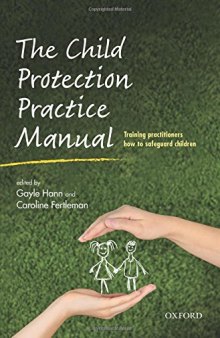 The child protection practice manual : training practitioners how to safeguard children