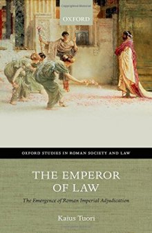 The Emperor of law : the emergence of Roman imperial adjudication