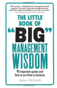The little book of big management wisdom : 90 important quotes and how to use them in business