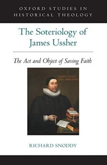 The soteriology of James Ussher : the act and object of saving faith